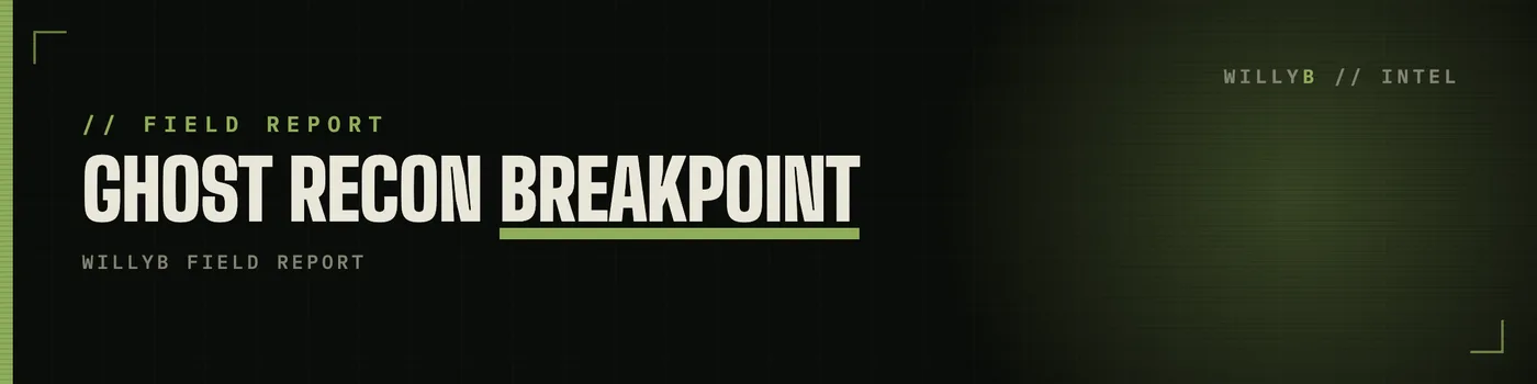 WillyB Ghost Recon Breakpoint field report